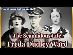 The Woman Before Wallis: The Scandalous Life of Freda Dudley Ward