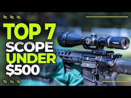 5 Best Scope Under $500 | Top 7 Budget Scopes Under 500 Dollars