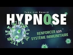 HYPNOSE pour RENFORCER son SYSTÈME IMMUNITAIRE