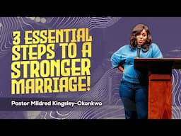 3 Essential Steps to a STRONGER Marriage! | Mildred Kingsley-Okonkwo