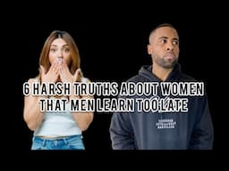 6 Harsh Truths About Women That Men Learn Too Late | Why Men Are Done With Chivalry & Romance