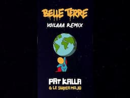 Pat Kalla & le Super Mojo - Belle Terre (Voilaaa Remix)