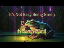 It's Not Easy Being Green in Karen Read