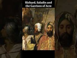 Why did Richard the Lionheart Execute the Saracen Garrison of Acre? #thirdcrusade