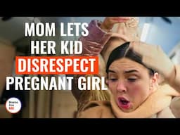 Mom Lets Her Kid Disrespect Pregnant Girl | @DramatizeMe