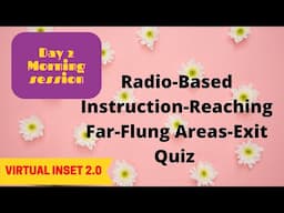 VIRTUAL INSET 2.0 DAY 2-ANSWER KEY RADIO-BASED INSTRUCTION REACHING FAR-FLUNG AREAS-EXIT QUIZ