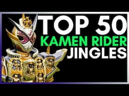 Top 50 Kamen Rider Jingles