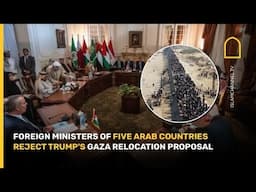 Foreign ministers of five Arab countries reject Trump's Gaza relocation proposal