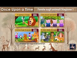 Favole sugli animali Stagione 1 | Una collezione di 4 racconti senza tempo | @ItalianFairyTales