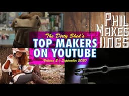 Dirty Shed's Top YouTube Makers Vol 2 - Steadycraftin / Phil Makes Things / Foxes & Ravens / MKFilms