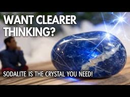 Want Clearer Thinking? Sodalite Is the Crystal You Need!