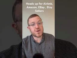 Heads up for Airbnb, Amazon, Etsy, EBay sellers