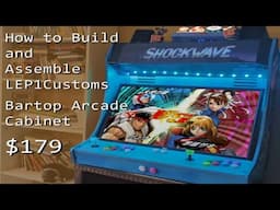 How to Build a Budget Arcade Machine | How to Build the LEP1 Customs LVL32 Bartop Arcade Guide