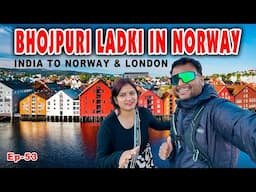 भोजपुरी ladki In NORWAY | INDIA TO NORWAY & LONDON ON Motorcycle | Trondheim Tour | Ep-53