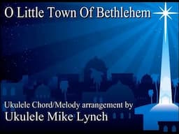 "O Little Town Of Bethlehem" - Chord Melody arrangement by Ukulele Mike Lynch