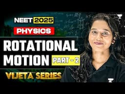 NEET 2025: Rotational Motion | Part - 2 | NCERT Vijeta Series | PHYSICS | Preeti Mam