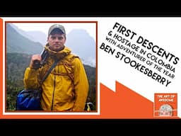 Whitewater, First Descents & Hostage in Colombia with Adventurer of the Year, Ben Stookesberry