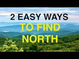 2 EASY WAYS to FIND NORTH in the WILDERNESS!!!