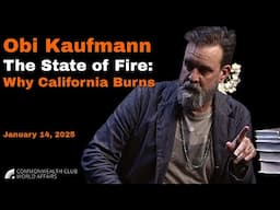 Obi Kaufmann—The State of Fire: Why California Burns