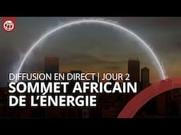 Sommet africain de l’énergie : Accélérer l’avenir énergétique de l’Afrique | Deuxième jour