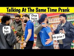 TALKING AT THE SAME TIME PRANK | 😂Funniest Reactions | Sharik Shah