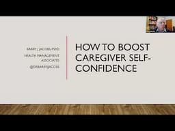 How to Boost Caregiver Self-Confidence with Barry J. Jacobs January 21, 2025