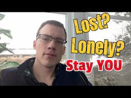 When You’re Feeling Lonely, Lost and Let Down…