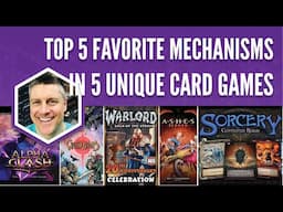 Top 5 Favorite Mechanisms in 5 Unique Card Games