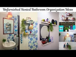 Small Unfurnished Rented Bathroom Organization Ideas | Space Saving Ideas