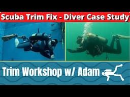 Scuba Trim Case Study - Adam (Trim tips)