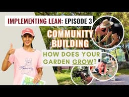 Implementing LEAN: Episode 3 - Community Building; How does your garden grow?