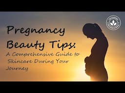 Pregnancy Beauty Tips: A Comprehensive Guide to Skincare During Your Journey