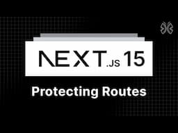 Next.js 15 Tutorial - 88 - Protecting Routes