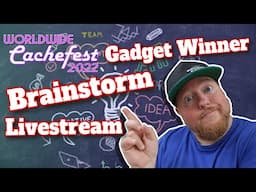 Cachefest Winner's Gadget Brainstorm Livestream