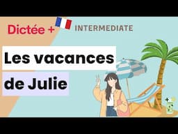 Dictée Plus : Les Vacances de Julie | Learn To French