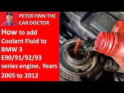 How to add good Coolant Fluid to BMW 3 E90 E91 E92 E93 series engine. Years 2005 to 2012