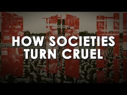 How Societies Turn Cruel