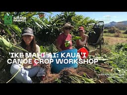 ʻike mahiʻai: Kauaʻi canoe workshop