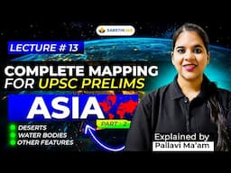 🌍 Lecture #13 - Complete Mapping Series: Asia - Deserts, Water Bodies & Other features