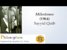 Sayyid Qutb | Milestones | Philosophers Explained | Stephen Hicks