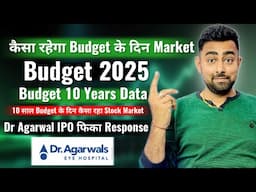 कैसा रहेगा Budget 2025 के दिन Stock Market | 10 Year Budget Data | Dr Agarwal IPO | Jayesh Khatri