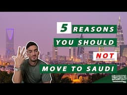 5 Reasons You Should NOT Move to Saudi