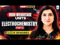 Electrochemistry | Lock 30 Marks in 7 Days | One Shot | Part 2 | NEET 2025 | Akansha Karnwal