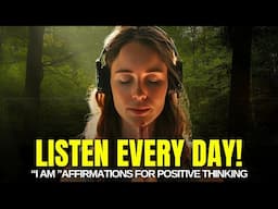 47 Powerful Daily 'I AM' Affirmations for Positive Thinking! 💫