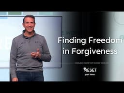 Finding Freedom in Forgiveness | Reset - Part 3 | Ben Cachiaras