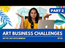 Art by Art with Simran Podcast | EP 02 | Art Business Challenges