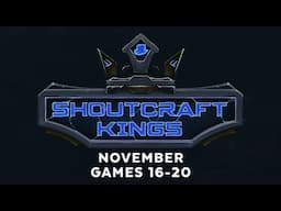 ShoutCraft Kings November - Games 16-20