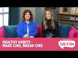 Healthy Habits – Make One, Break One | Joyce Meyer's Talk It Out Podcast | Episode 160