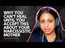 Why You Can’t Heal Until You Accept This About Your Narcissistic Mother