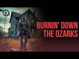 Burnin' Down the Ozarks | THE CLASSIC AWARD-WINNING HORROR STORY